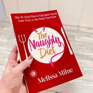 Naughty Diet - 10-Step Plan to Eat & Cheat Your Way to‎ Body You Want - Milne